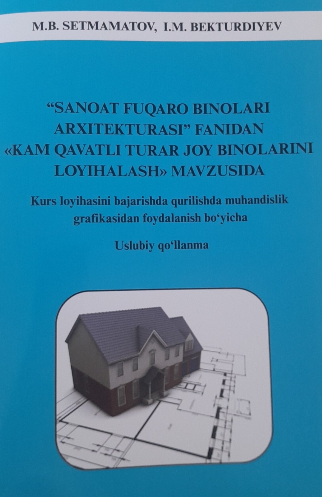 Sanoat fuqaro binolari arxitekturasi fanidan "Kam qavatli turar joy binolarini loyihalash"