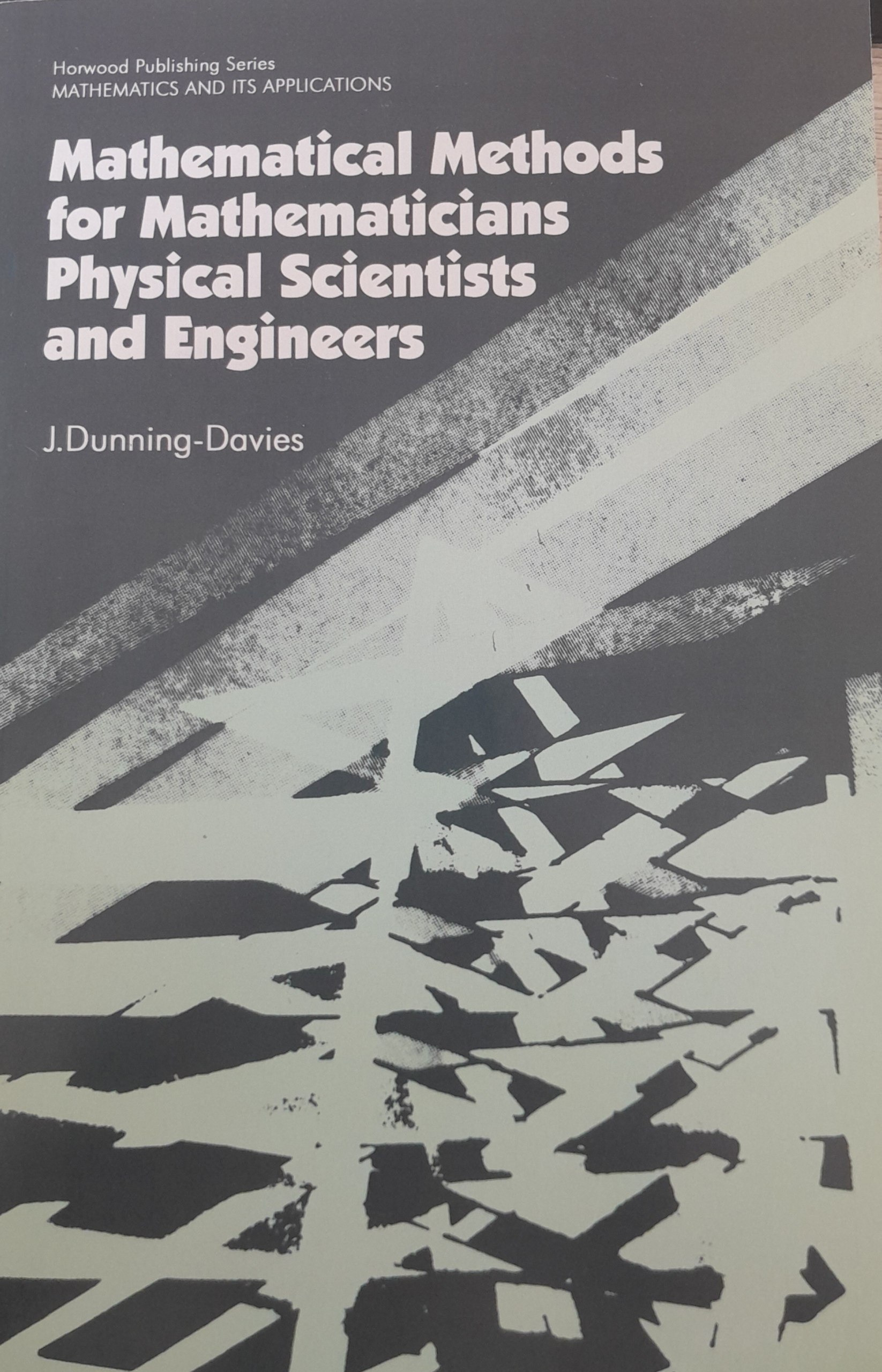 Mathematical Methods for Mathematicians, Physical Scientists and Engineers