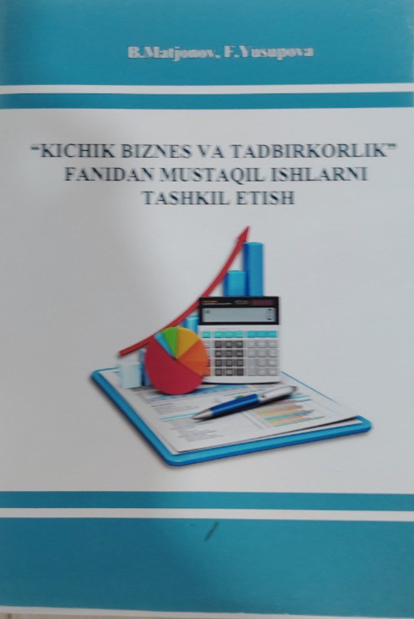 Kichik biznes va tadbirkorlik fanidan mustaqil ishlarni tashkil etish.