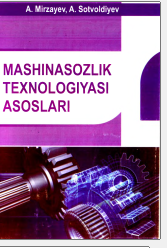 Мashinasozlik texnologiyasi asoslari