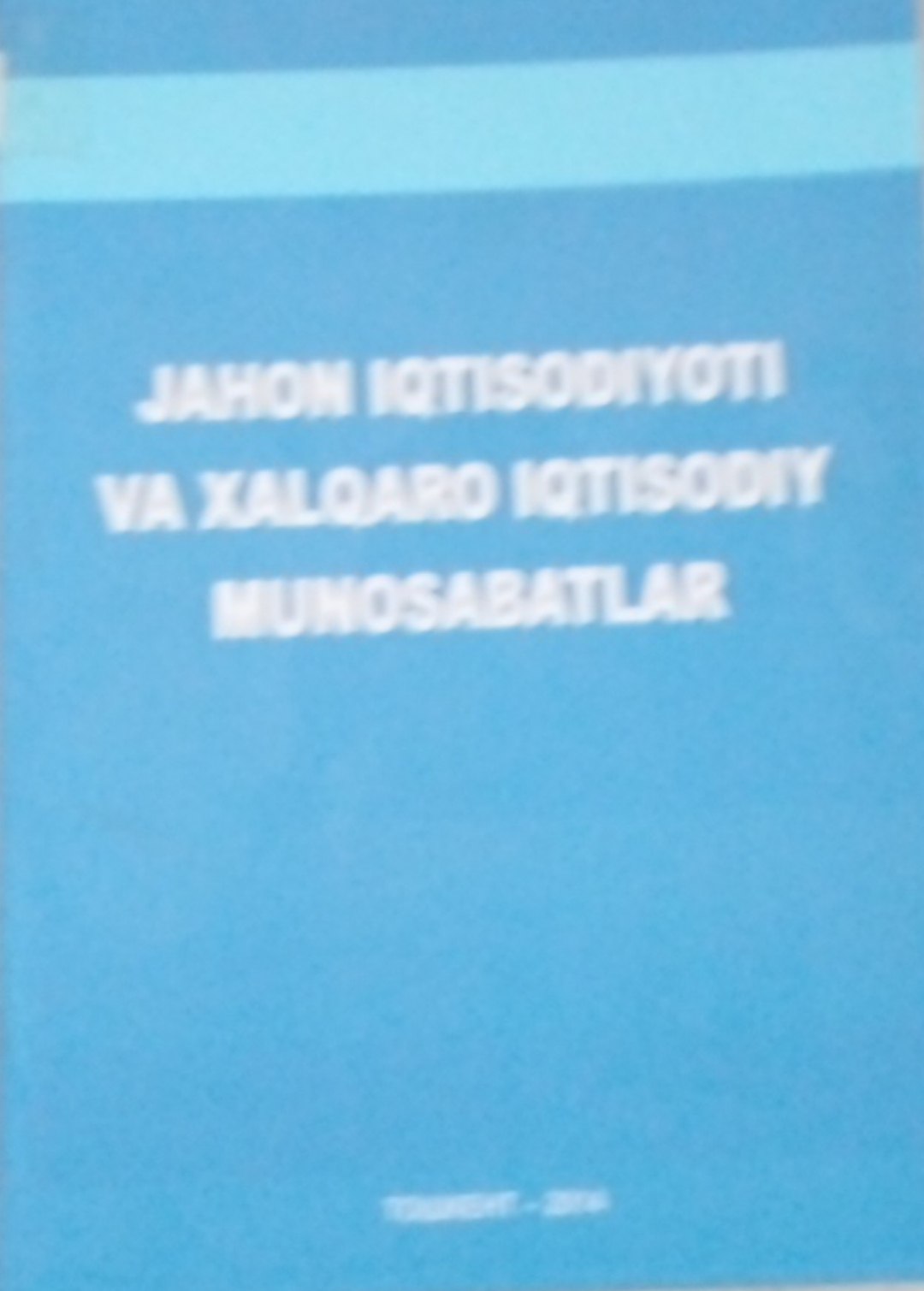Jahon iqtisodiyoti va xalqaro iqtisodiy munosabatlar