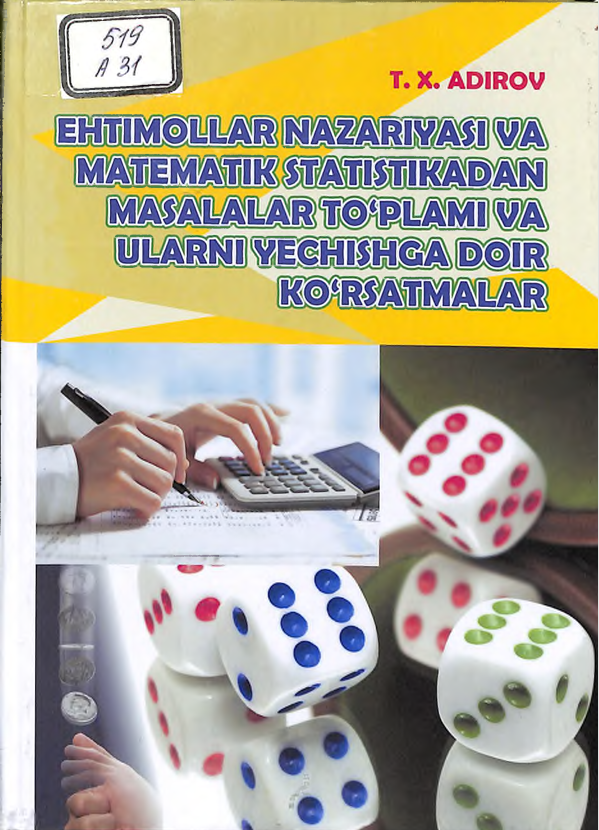 Ehtimollar nazariyasi va matematik statistikadan masalalar to'plami va ulami yechishga doir ko'rsatmalar.