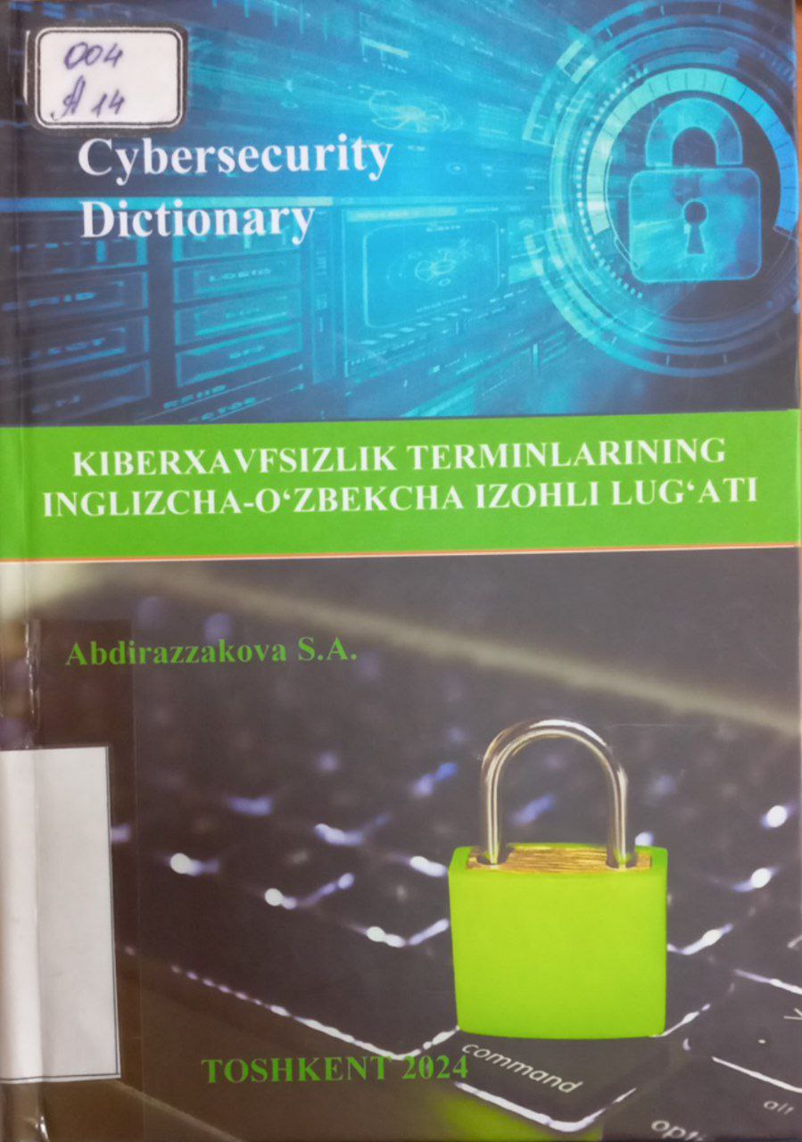 Kiberxavfsizlik terminlarining inglizcha-o‘zbekcha izohli lug‘ati