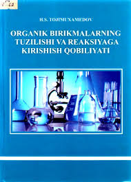Organik birikmalarning tuzilishi va reaksiyaga kirishish qobiliyati.