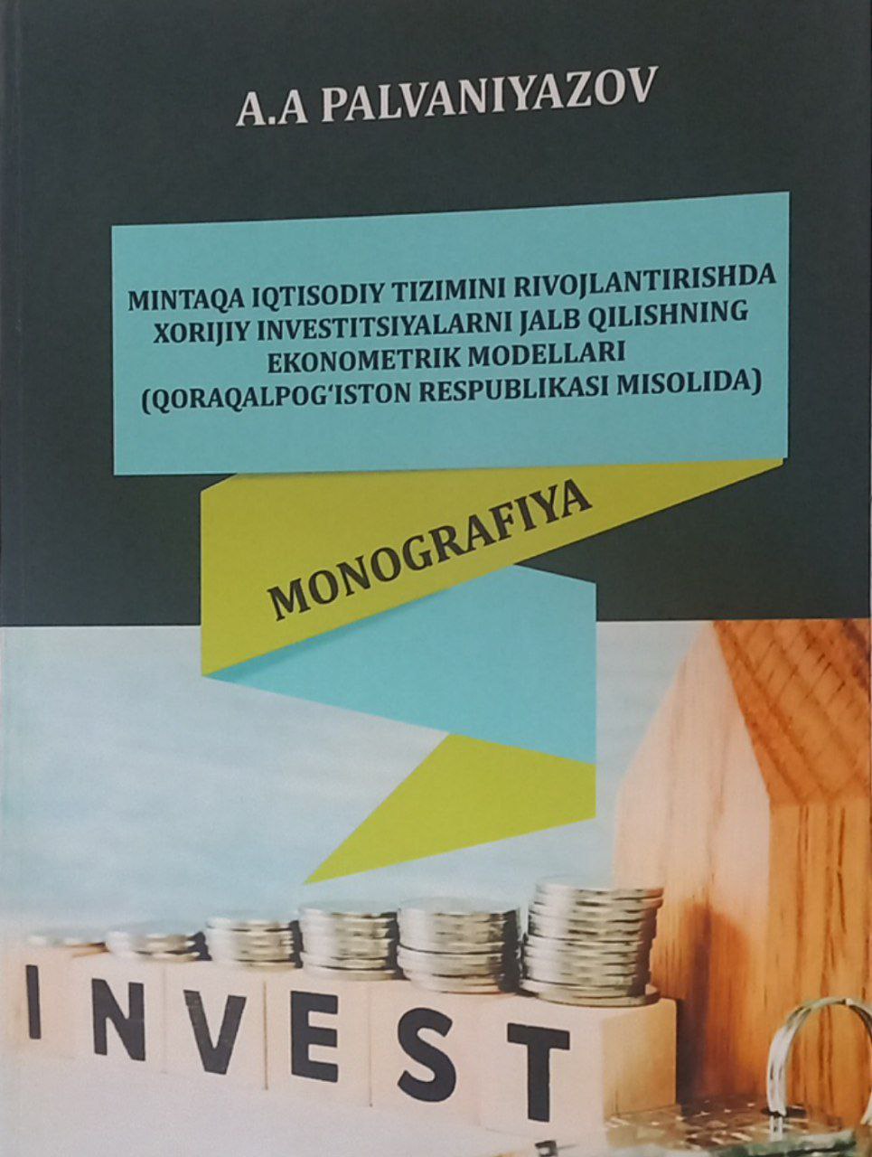 Mintaqa iqtisodiy tizimini rivojlantirishda xorijiy investitsiyalarni jalb qilishning ekonometrik modellari (Qoraqolpog`iston Respublikasi misolida)