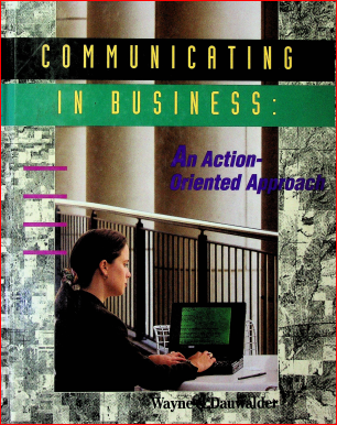 Communicating in business: An action - oriented approach