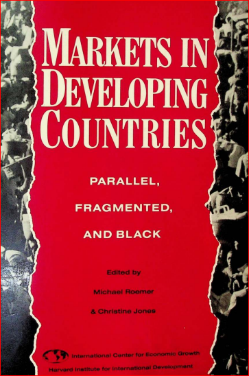 Markets in Developing Countries: Parallel, Fragmented, and Black