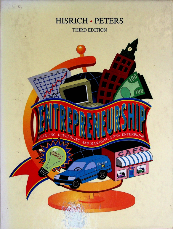 Entrepreneurship Starting, developing, and managing a new enterprise