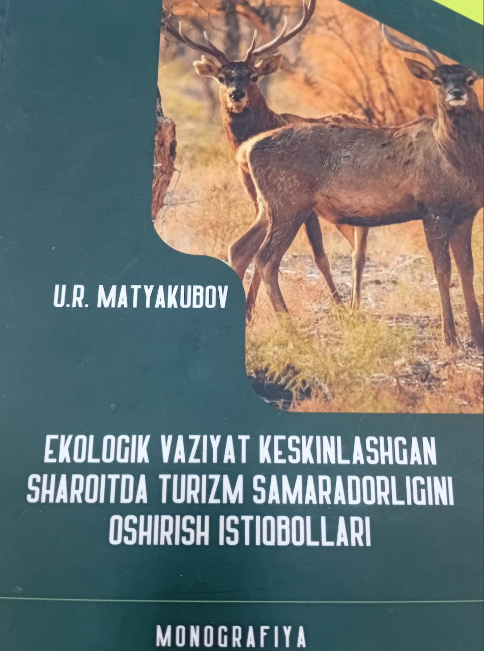 EKOLGIYA VAZIYAT KESKINLASHGAN  SHAROITDA  TURIZM  SAMARDORLIGINI OSHIRISH ISTIQBOLLARI