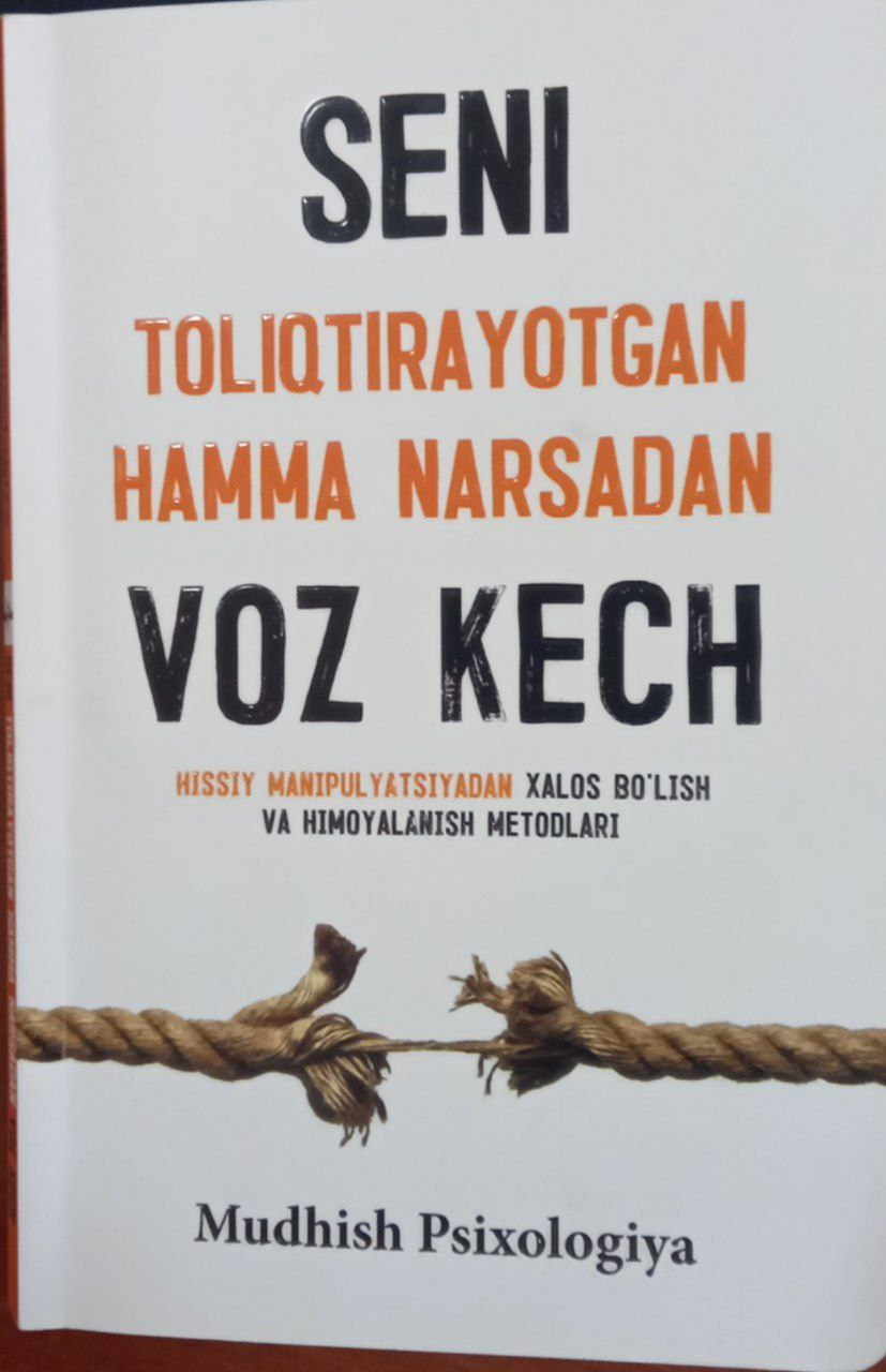 Seni toliqtirayotgan hamma narsadan voz kech