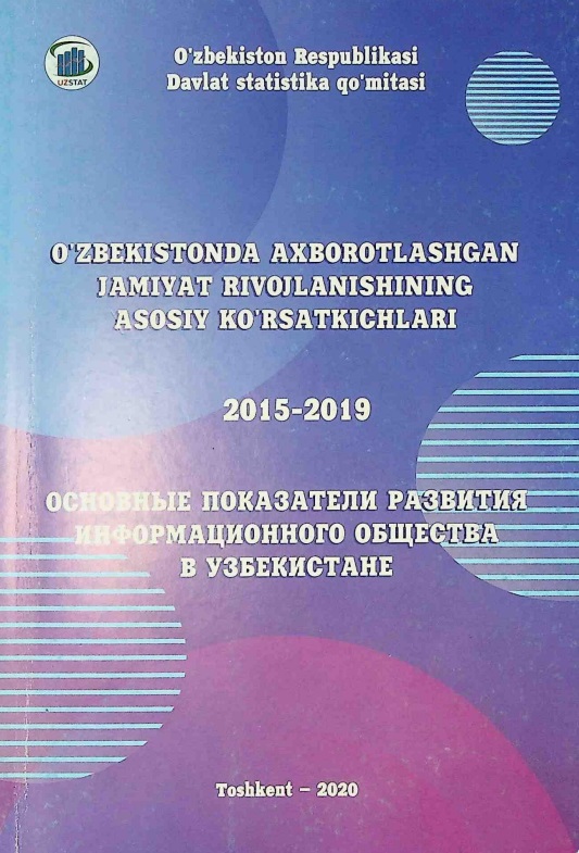 O'zbekistonda axborotlashgan Jamiyat rivojlanishiningasosiy ko'rsatkichlari 2015-2019