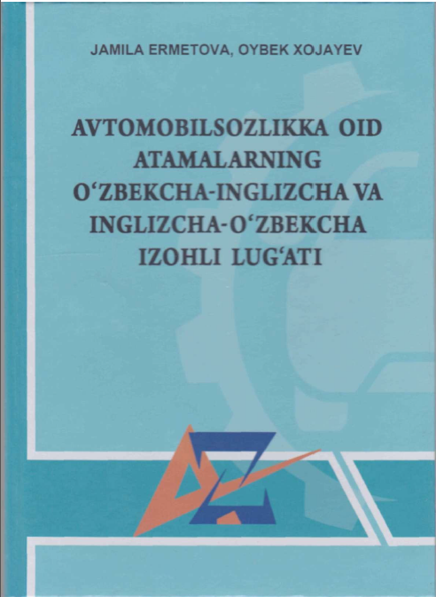 Avtomobilsozlikka oid atamalarning o`zbekcha-inglizcha va inglizcha-o`zbekcha izohli lug`ati