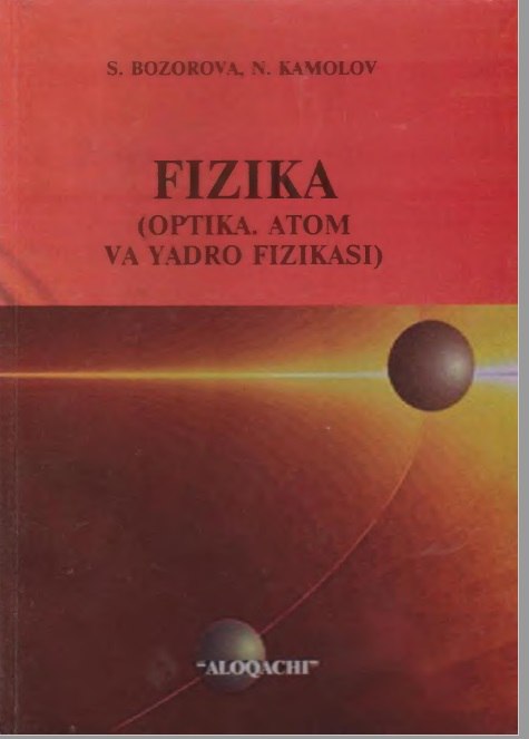 Fizika (Optika. Atom va yadro fizikasi)
