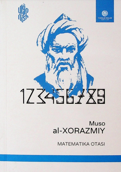 Uyg'onish. Muso al-Xorazmiy Matematika otasi