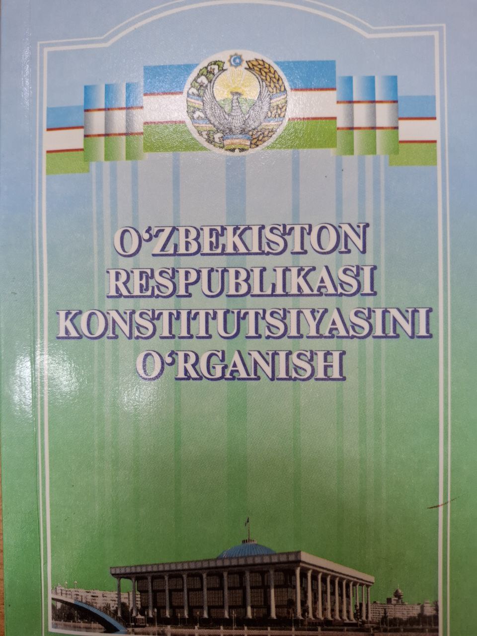 O'zbekiston Respublikasi Konstutsiyasini o'rganish.
