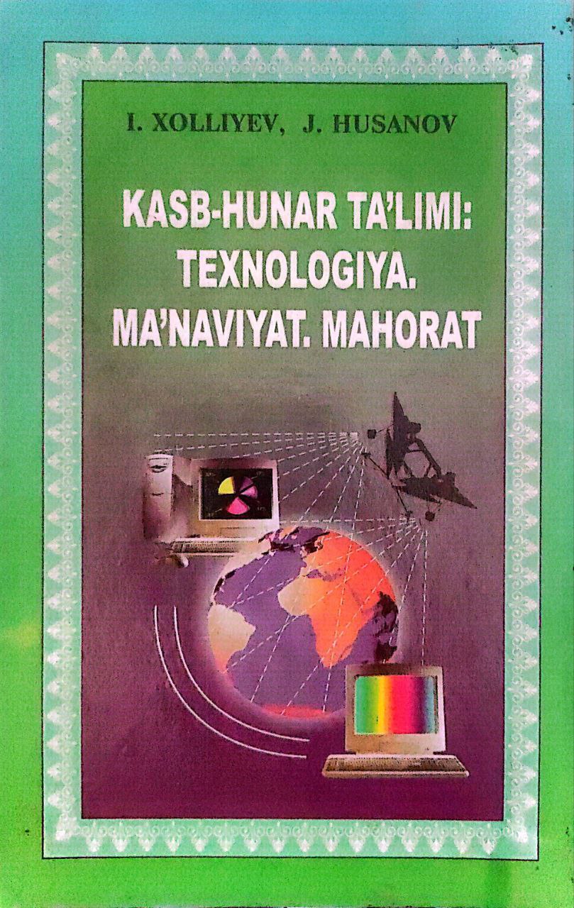 Kasb-hunar ta'limi; Texnologiya. Ma'naviyat. Mahorat.