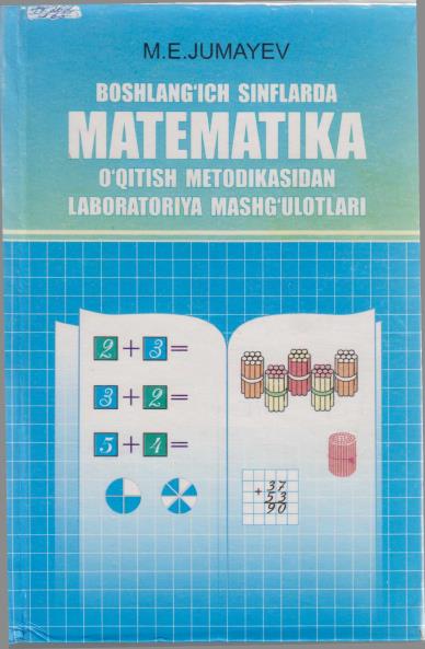 Boshlang'ch sinflarda matematika o'qitish metodikasidan labaratoriya mashg'ulotlari