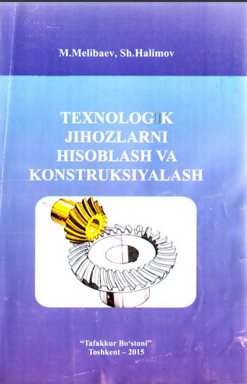 Texnologik jihozlarni hisoblash va konstruksiyalash