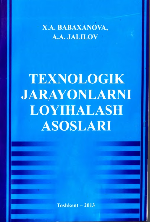 TEXNOLOGIK JARAYONLARNI LOYIHALASH ASOSLARI