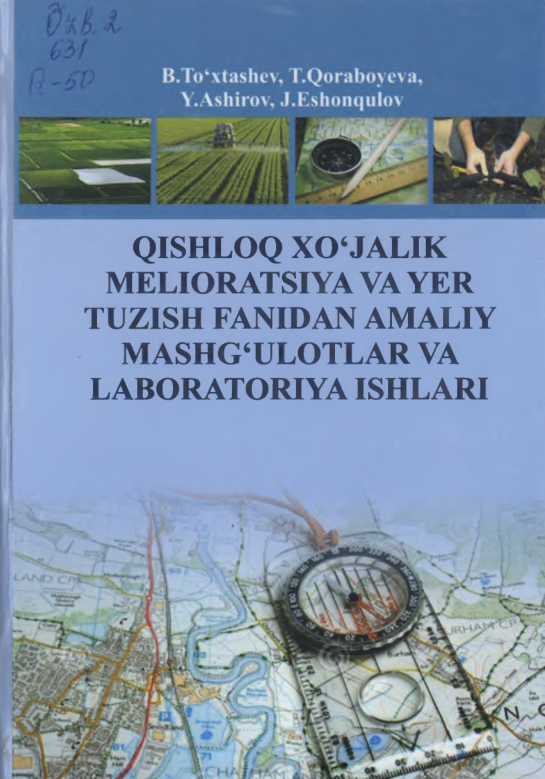 Qishloq xo'jalik melioratsiya va yer tuzish fanidan amaliy mashg'ulotlar va laboratoriya ishlari