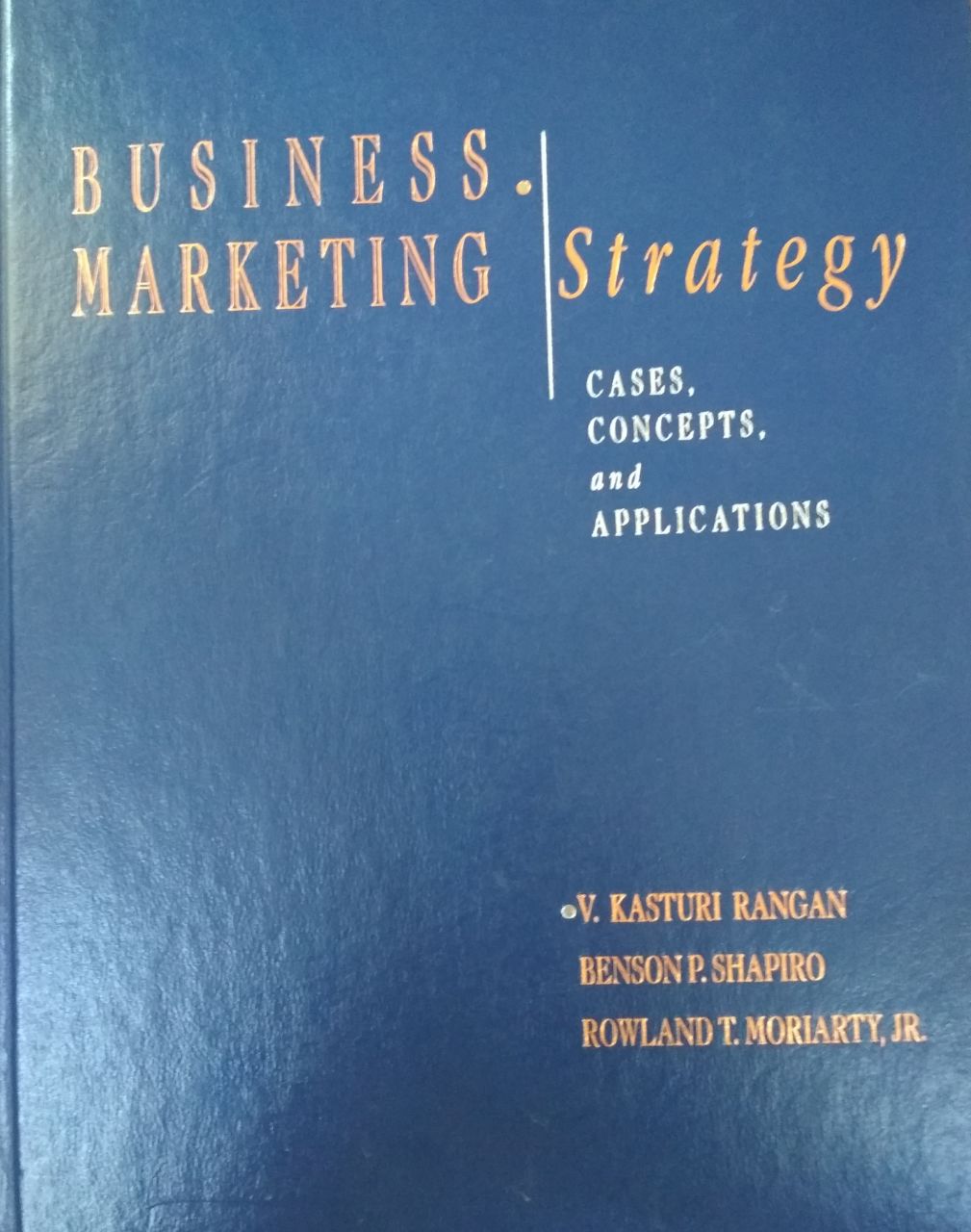 Business marketing strategy : Cases, concepts and applications