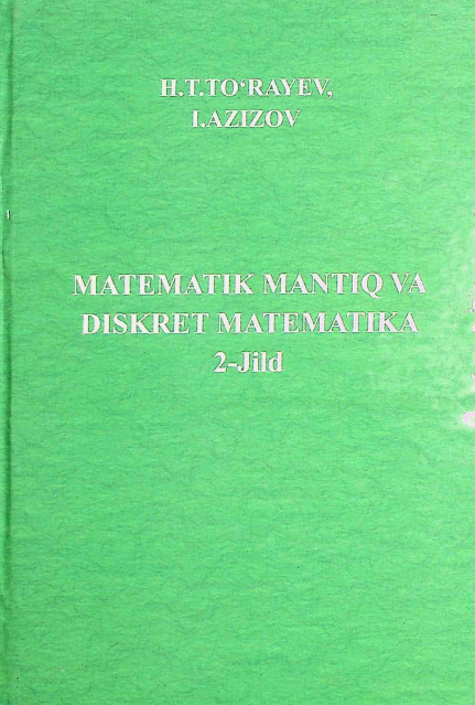 Matematik mantiq va diskret matematika 2-jild