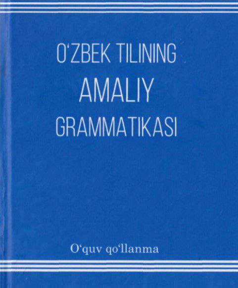 O'ZBEK TILINING AMALIY GRAMMATIKASI