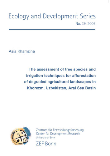 The assessment of tree species and irrigation techniques for  afforestation of degraded agricultural landscapes in Khorezm,Uzbekistan,Aral Sea Basin.
