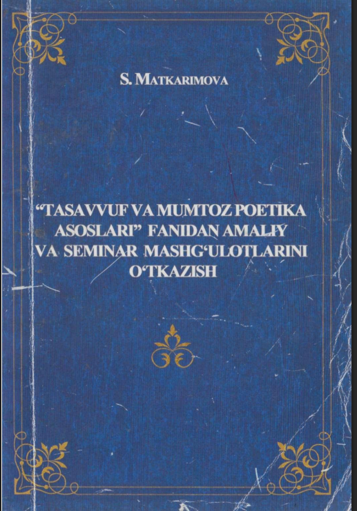 Tasavvuf va mumtoz poetika asoslari fanidan amaliy va seminar mashg`ulotlarini o`tkazish