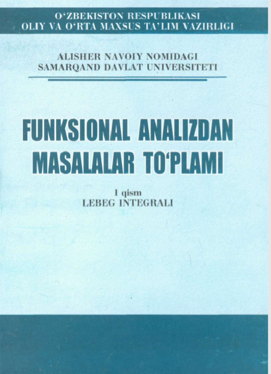 Funksional analizdan masalalar to`plami. I - qism Lebeg integrali