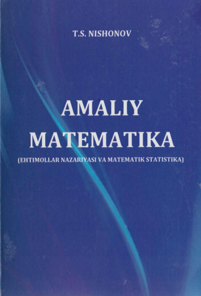 Amaliy matematika. Ehtimollar nazariyasi va matematik statistika