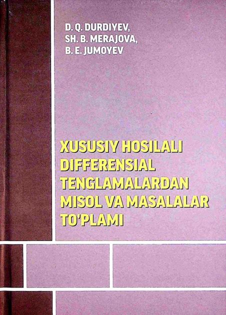 Xususiy hosilali differensial tenglamalardan misol va masalalar to`plami