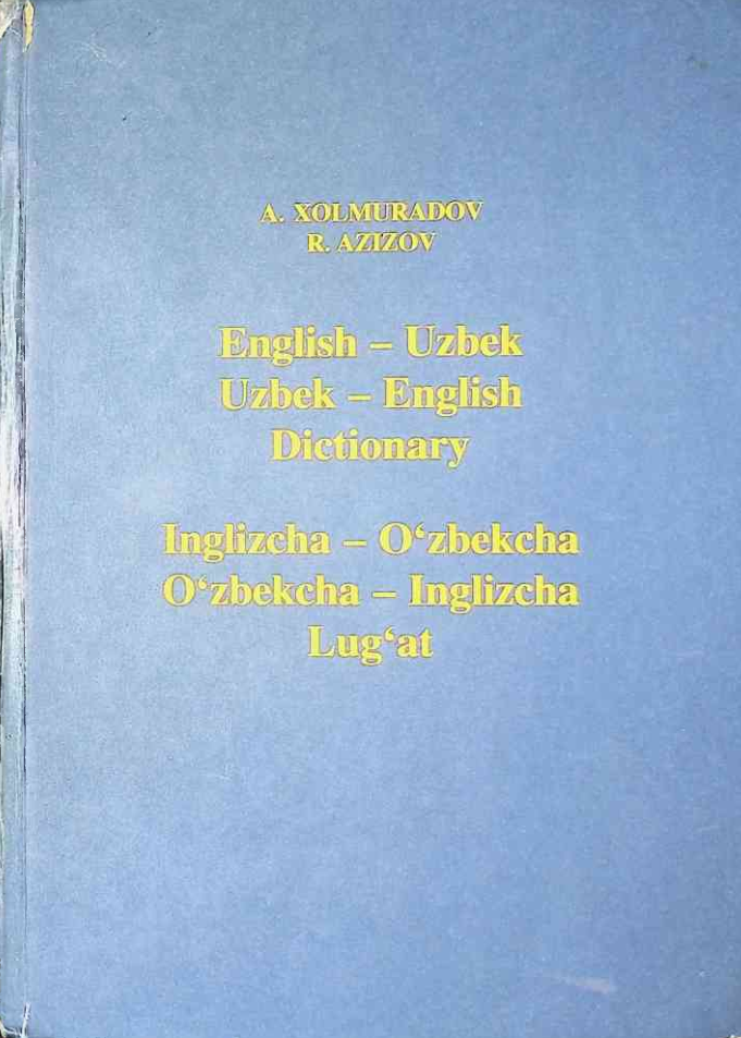 English - Uzbek Uzbek - English Dictionary. Inglizcha - O‘zbekcha O6zbekcha - Inglizcha Lug‘at. (45000 dan ortiq so 'z va ibora)