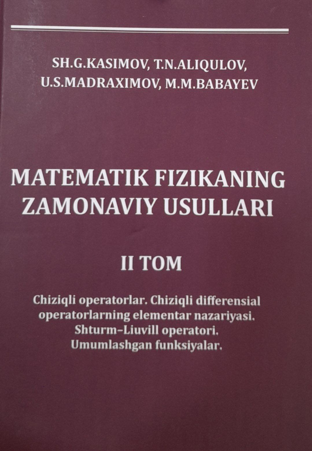 Matematik fizikaning zamonaviy usullari 2-tom,Chiziqli operatorlar. Chiziqli differensial operatorlarning elementar nazariyasi. Shturum-Liuvill operatori. Umumlashgan funksiyalar