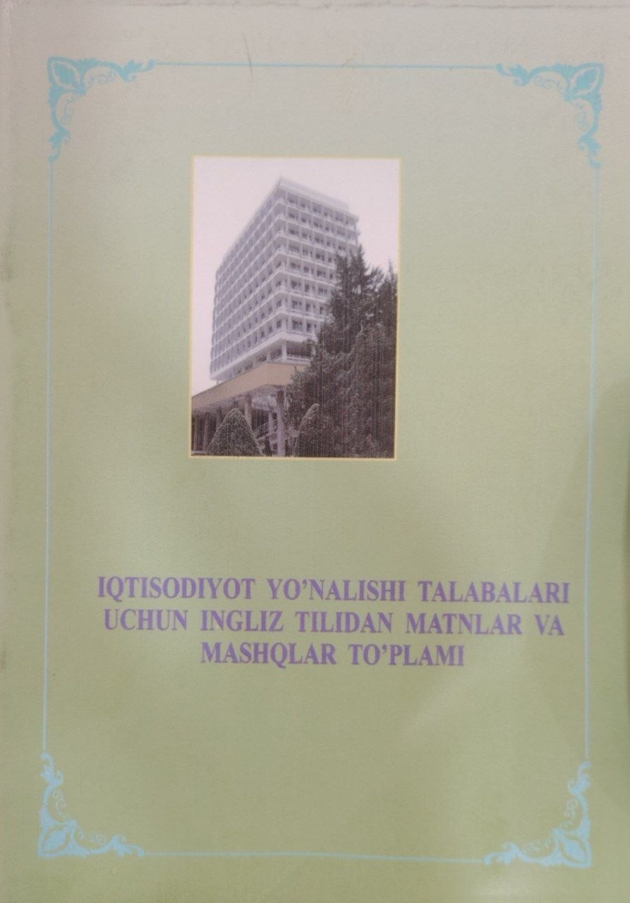 Iqtisodiyot yo`nalishi talabalari uchun ingliz tilidan vatnlar va mashqlar to`plami.