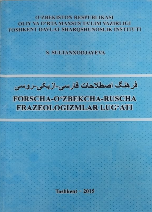 Forscha-o`zbekcha-ruscha frazeologizmlar lug'ati