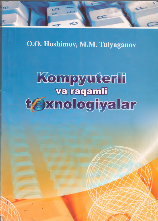 KOMPYUTERLI YA RAQAMLI TEXNOLOGIY ALAR