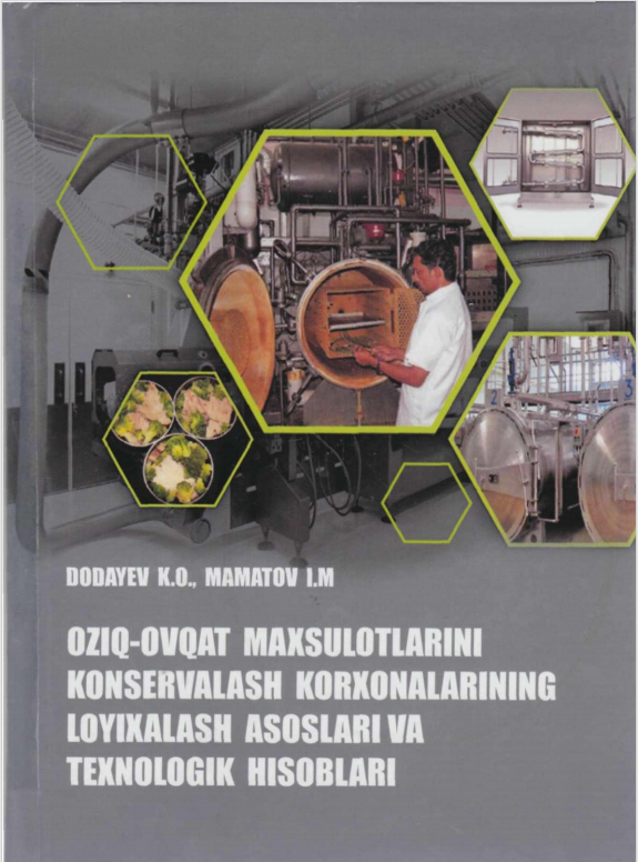 Oziq-ovqat mahsulotlarini konservalash korxonalarining loyihalash asoslari va texnologik hisoblari