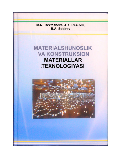 Materialshunoslik va konstruksion materiallar texnologiyasi