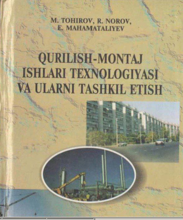 Qurilish-montaj ishlari texnologiyasi va ularni tashkil etish