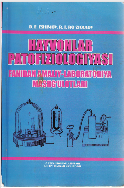 HAYVONLAR PATOFIZIOLOGIYASI FANIDAN AMALIY-LABORATORIYA MASHG'ULOTLARI