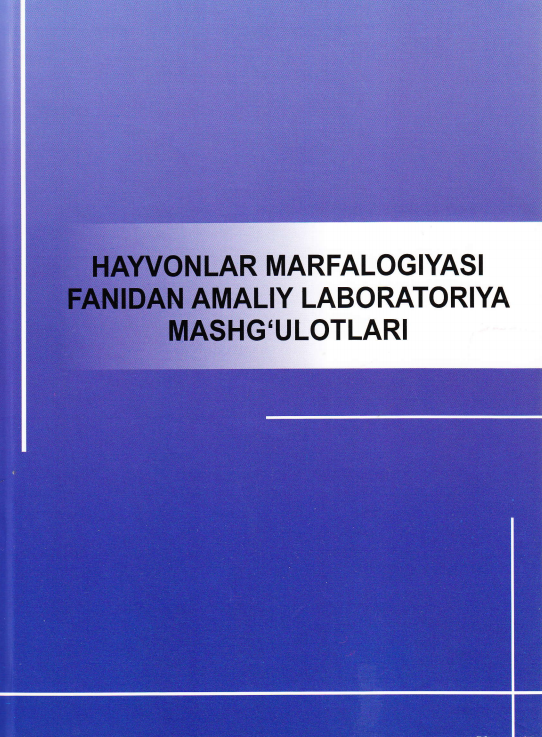 Hayvonlar marfalogiyasi fanidan amaliy laboratoria mashg`ulotlari