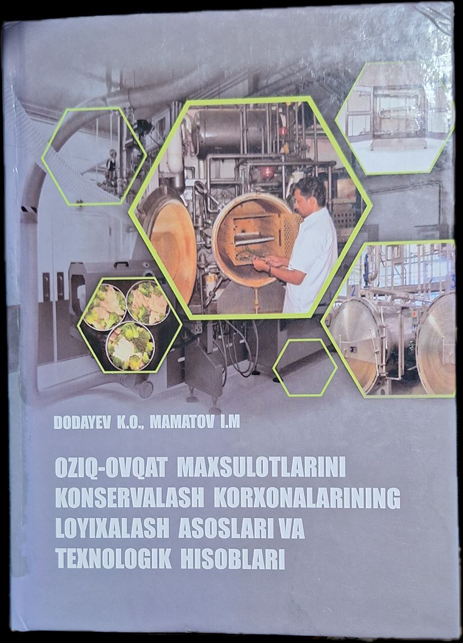 Oziq-ovqat mahsulotlarini konseivalash korxonalarining loyihalash asoslari va texnologik hisoblar Oziq-ovqat mahsulotlarini konseivalash korxonalarining loyihalash asoslari va texnologik hisoblar