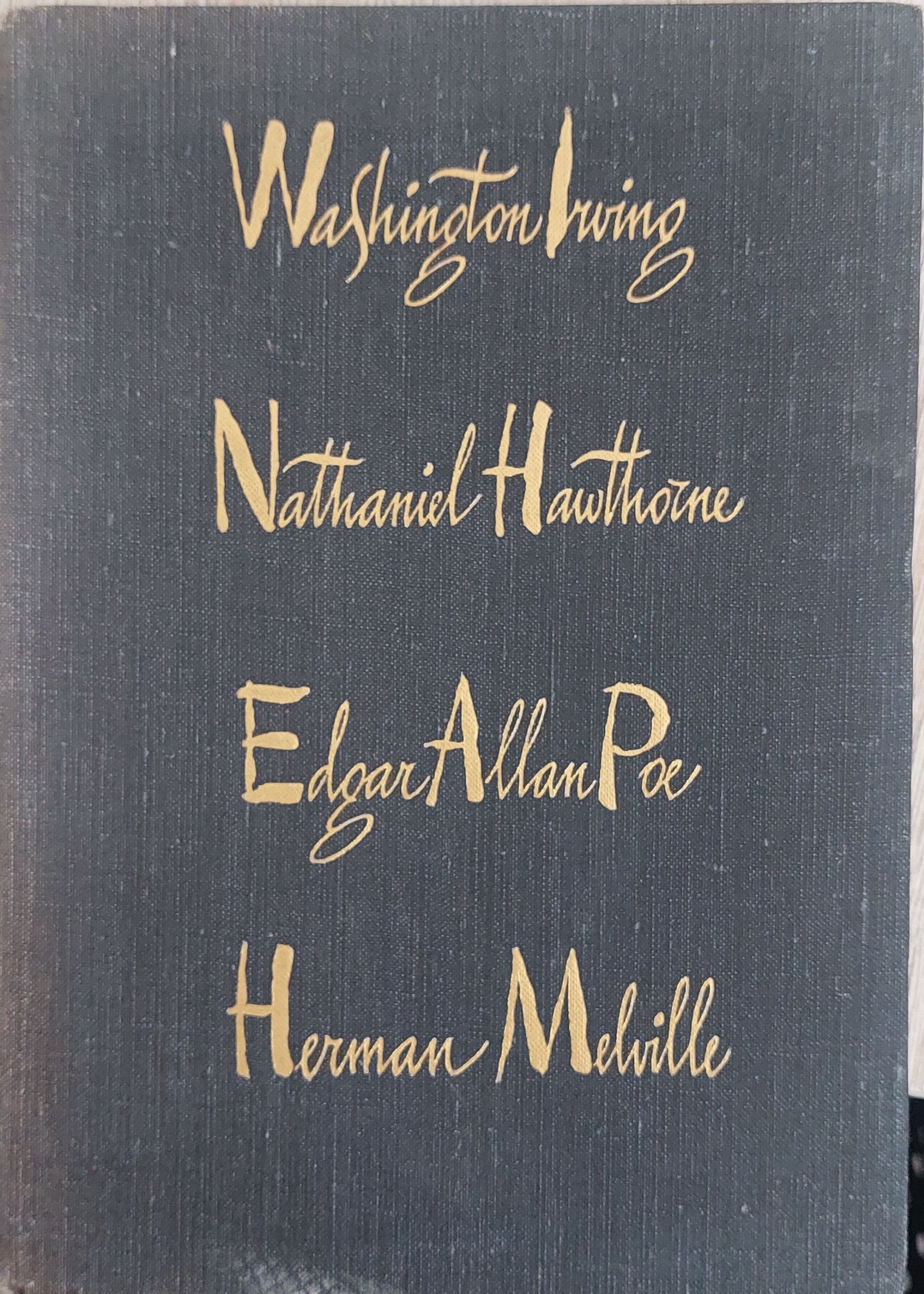 Washington Irving Nathaniel Hawthorne Edgar Allan Poe Herman Melville