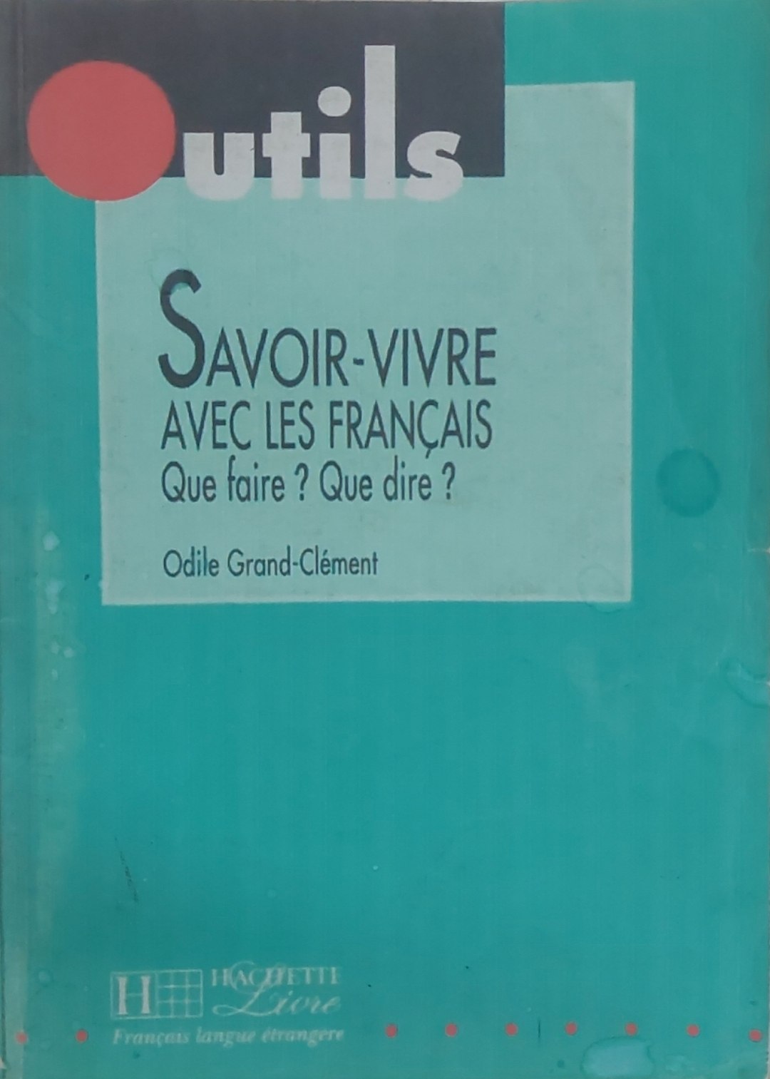 Savoir-vivre avec les Français : Que faire ? Que dire ?