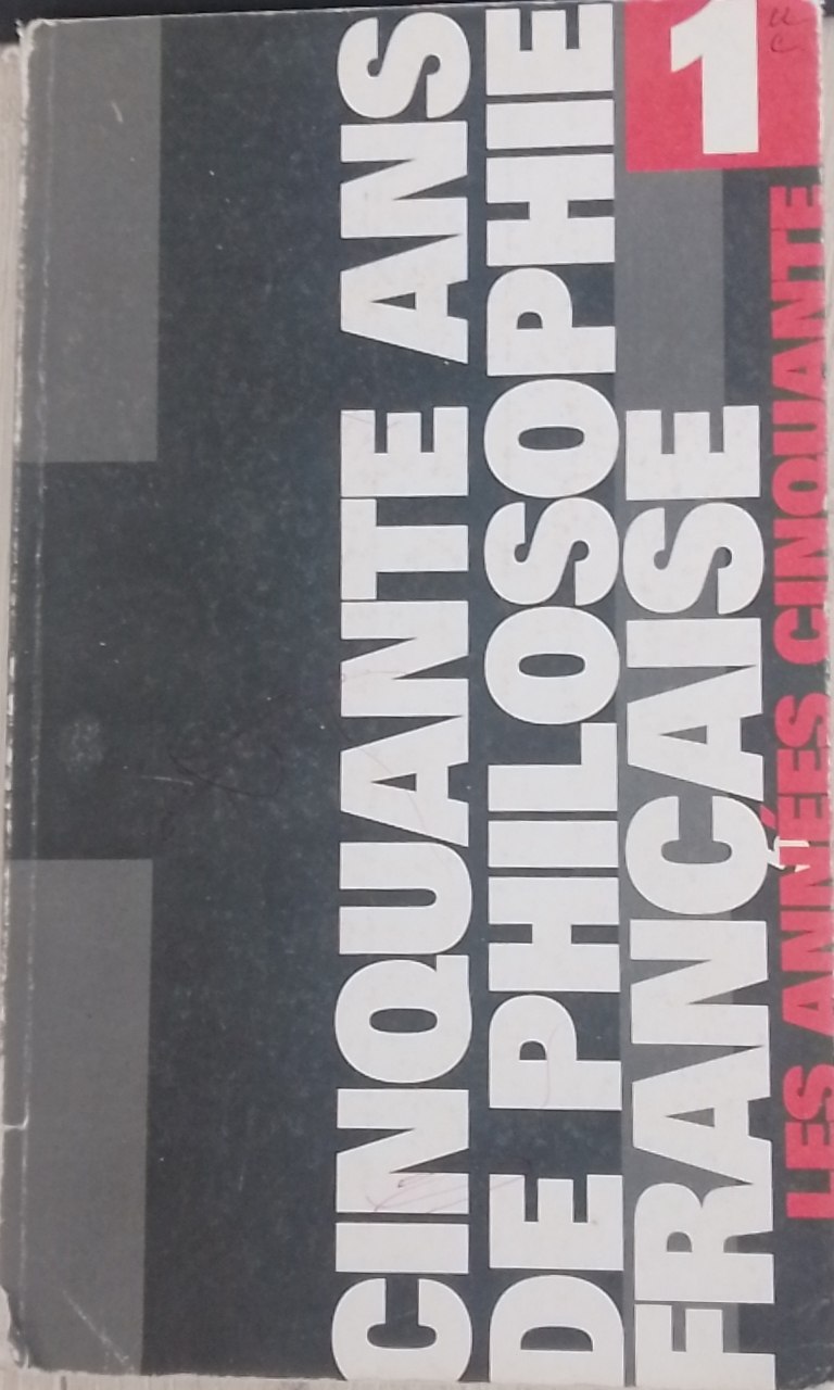 Cinquante ans de philosophie française. Tome 1: Les années cinquante