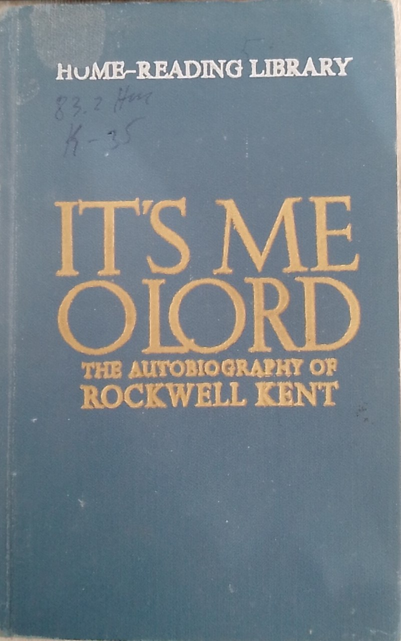 It's Me, O Lord: The Autobiography of Rockwell Kent