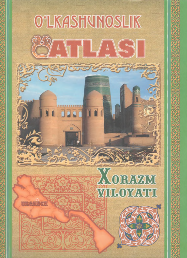 OʻLKASHUNOSLIK ATLASI XORAZM VILOYATI