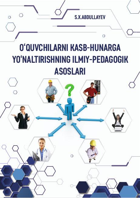 O‘quvchilarni kasb-hunarga yo‘naltirishning ilmiy-pedagogik asoslari