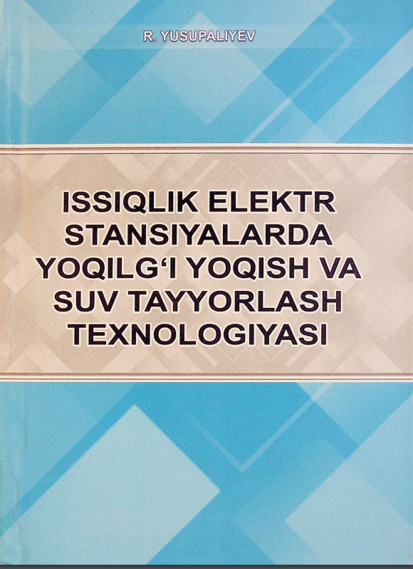 Issiqlik elektr stansiyalarda yoqilg`i yoqish va suv tayyorlash texnologiyasi